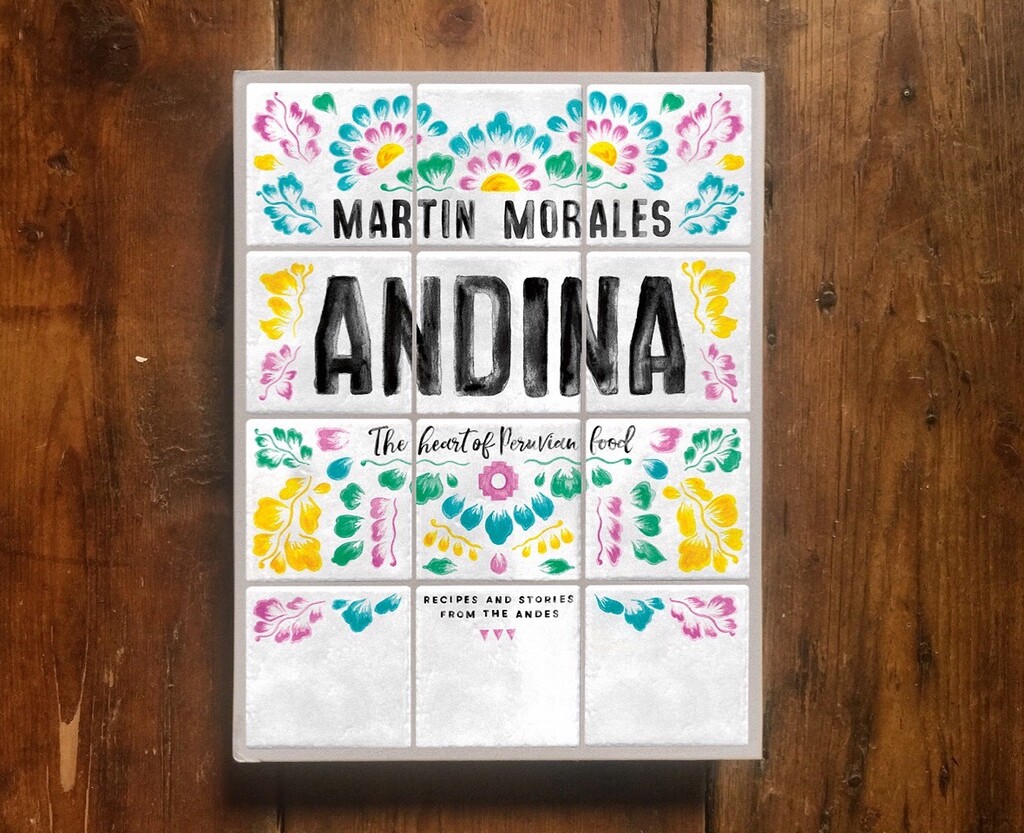 Cover for&nbsp;Martin Morale’s&nbsp;new cookbook&nbsp;»Andina« (Design by&nbsp;APE)